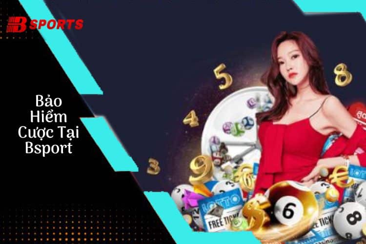 Hoàn tiền cược với chính sách bảo hiểm hấp dẫn