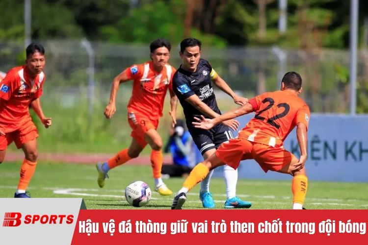 Hậu vệ đá thòng giữ vai trò then chốt trong đội bóng