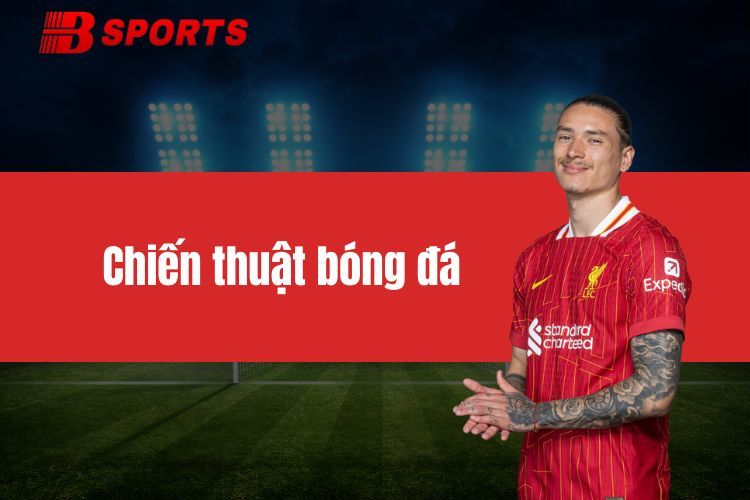 Chiến thuật bóng đá dành lợi thế trong từng trận đấu