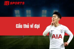 Top các cầu thủ vĩ đại bậc nhất trên thế giới hiện nay