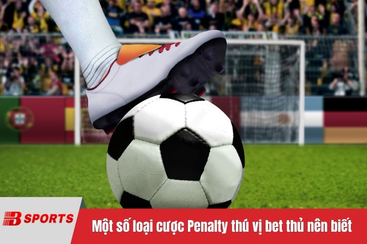 Một số loại cược Penalty thú vị bet thủ nên biết